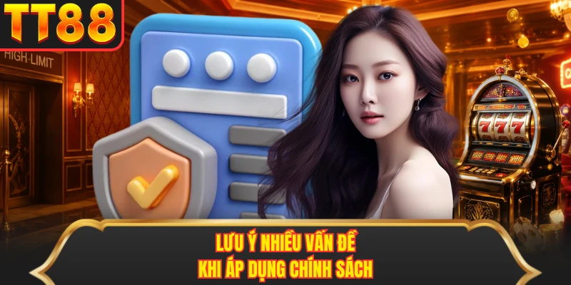 Lưu ý nhiều vấn đề khi áp dụng chính sách 