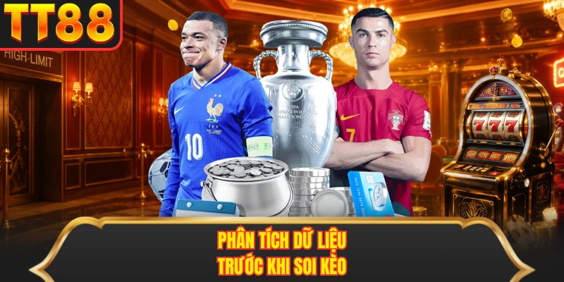Phân tích dữ liệu trước khi soi kèo 