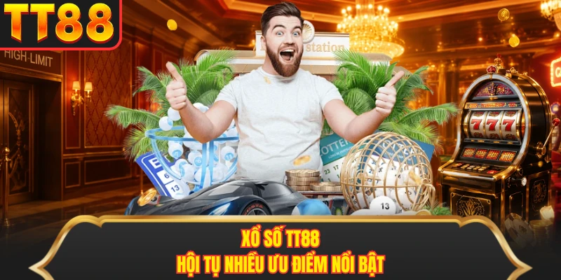 Xổ số TT88 hội tụ nhiều ưu điểm nổi bật 